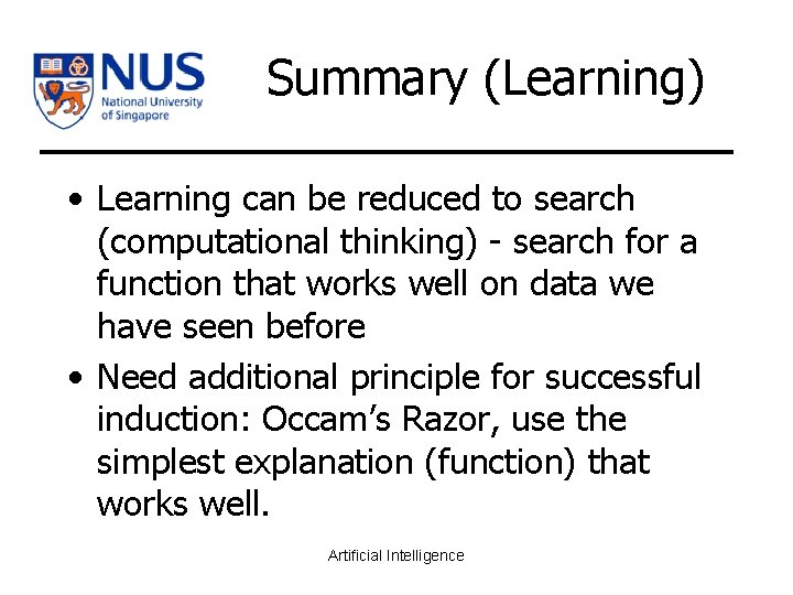 Summary (Learning) • Learning can be reduced to search (computational thinking) - search for