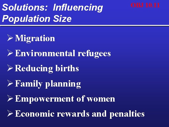 Solutions: Influencing Population Size OBJ 10. 11 Ø Migration Ø Environmental refugees Ø Reducing