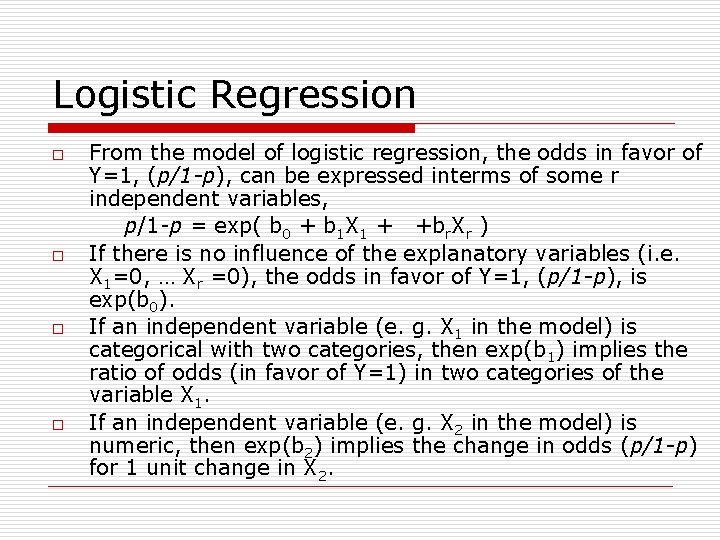 Logistic Regression o o From the model of logistic regression, the odds in favor