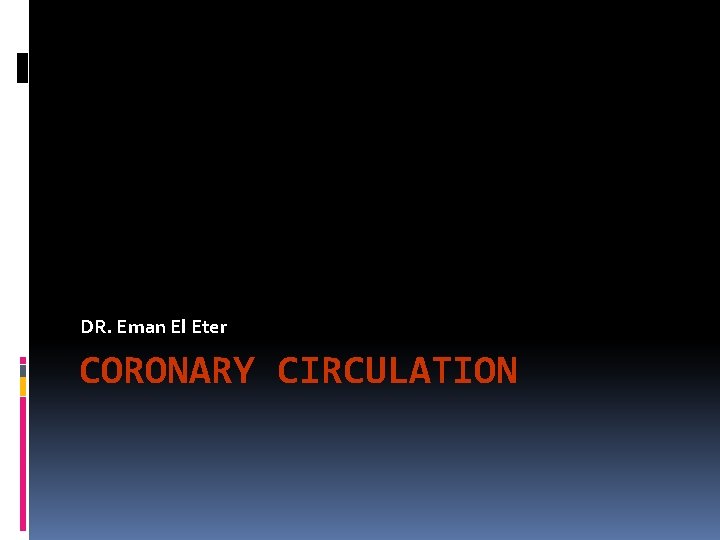 DR. Eman El Eter CORONARY CIRCULATION 