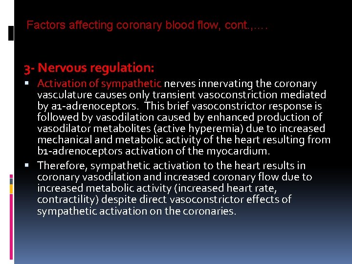 Factors affecting coronary blood flow, cont. , …. 3 - Nervous regulation: Activation of