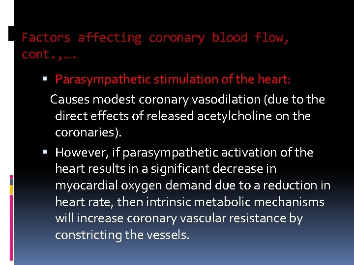 Factors affecting coronary blood flow, cont. , …. Parasympathetic stimulation of the heart: Causes