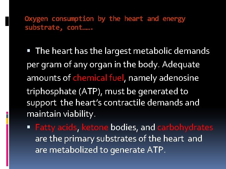 Oxygen consumption by the heart and energy substrate, cont……. The heart has the largest