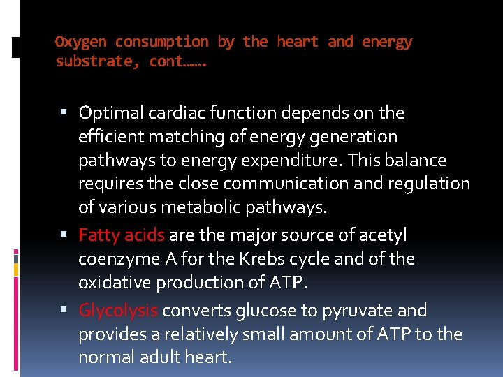 Oxygen consumption by the heart and energy substrate, cont……. Optimal cardiac function depends on