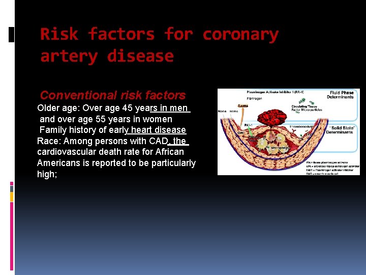 Risk factors for coronary artery disease Conventional risk factors Older age: Over age 45