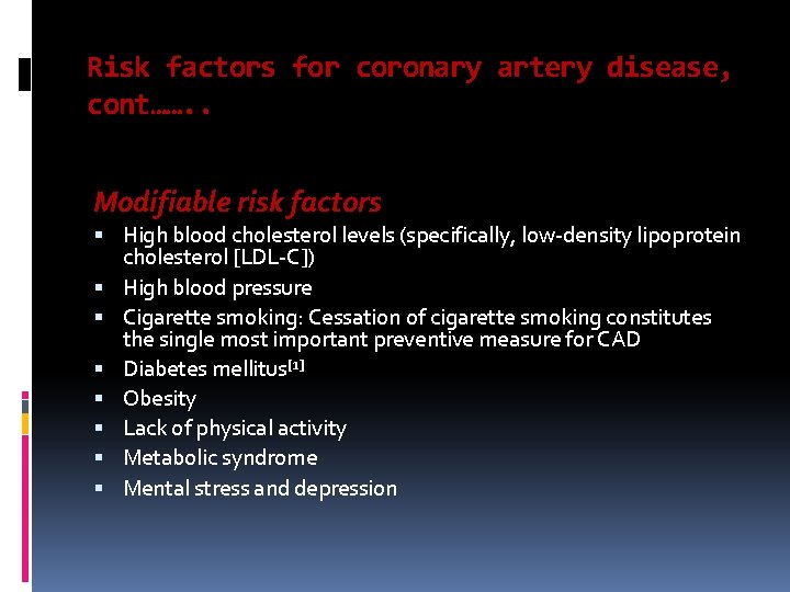 Risk factors for coronary artery disease, cont……. . Modifiable risk factors High blood cholesterol