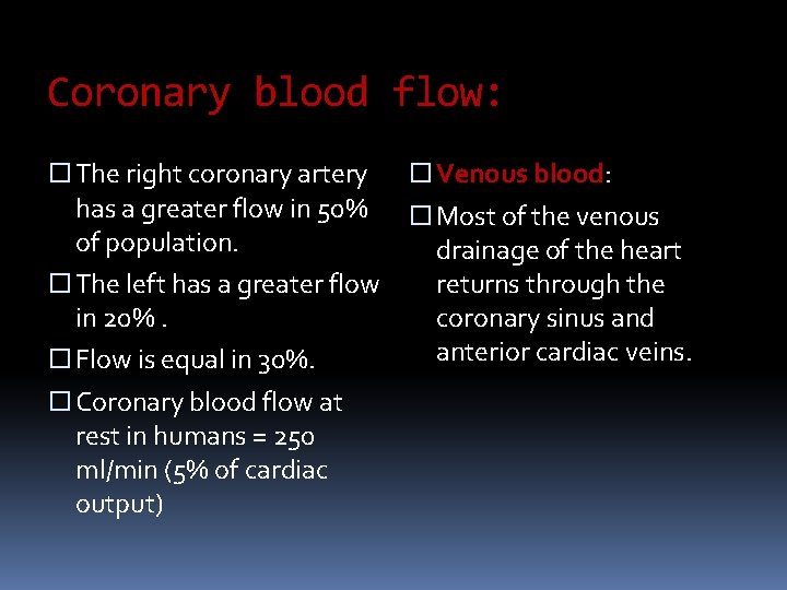Coronary blood flow: The right coronary artery has a greater flow in 50% of