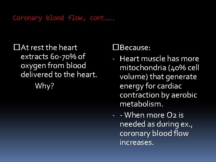 Coronary blood flow, cont……. At rest the heart extracts 60 -70% of oxygen from