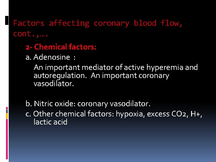 Factors affecting coronary blood flow, cont. , …. 2 - Chemical factors: a. Adenosine