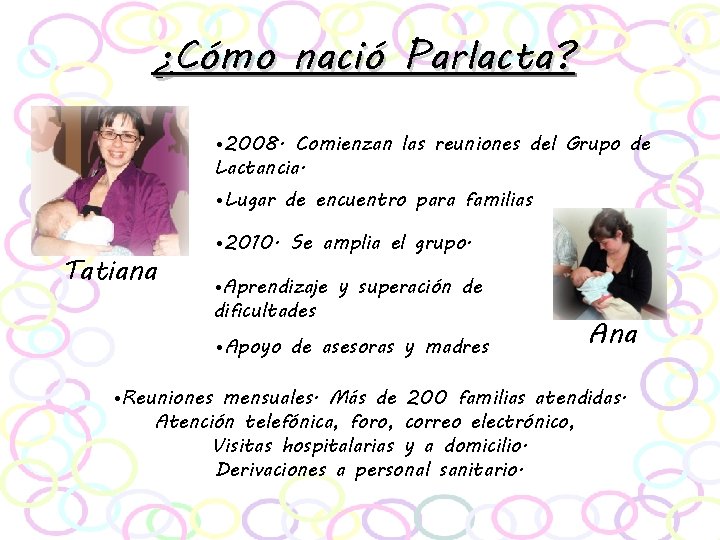 ¿Cómo nació Parlacta? • 2008. Comienzan las reuniones del Grupo de Lactancia. • Lugar