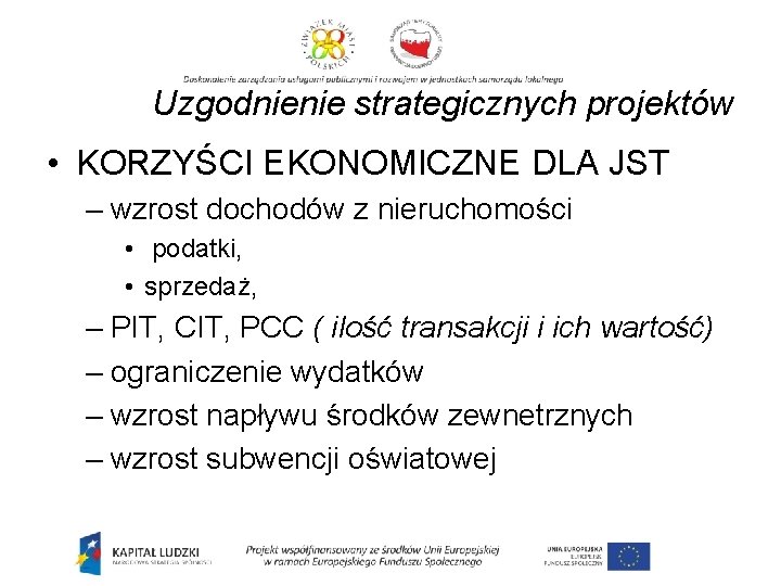 Uzgodnienie strategicznych projektów • KORZYŚCI EKONOMICZNE DLA JST – wzrost dochodów z nieruchomości •