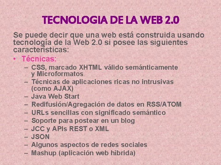 TECNOLOGIA DE LA WEB 2. 0 Se puede decir que una web está construida