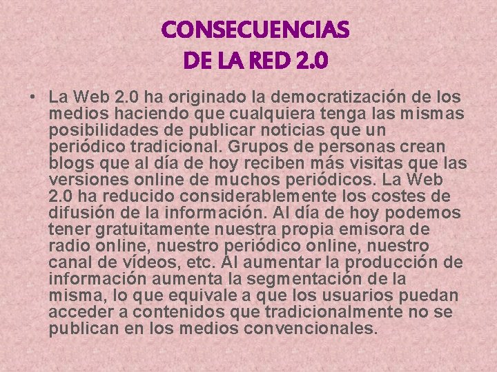 CONSECUENCIAS DE LA RED 2. 0 • La Web 2. 0 ha originado la