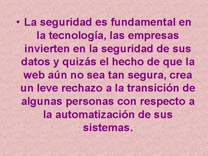  • La seguridad es fundamental en la tecnología, las empresas invierten en la