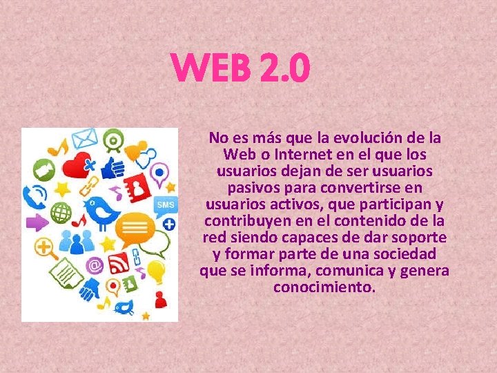 WEB 2. 0 No es más que la evolución de la Web o Internet