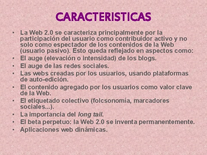 CARACTERISTICAS • La Web 2. 0 se caracteriza principalmente por la participación del usuario