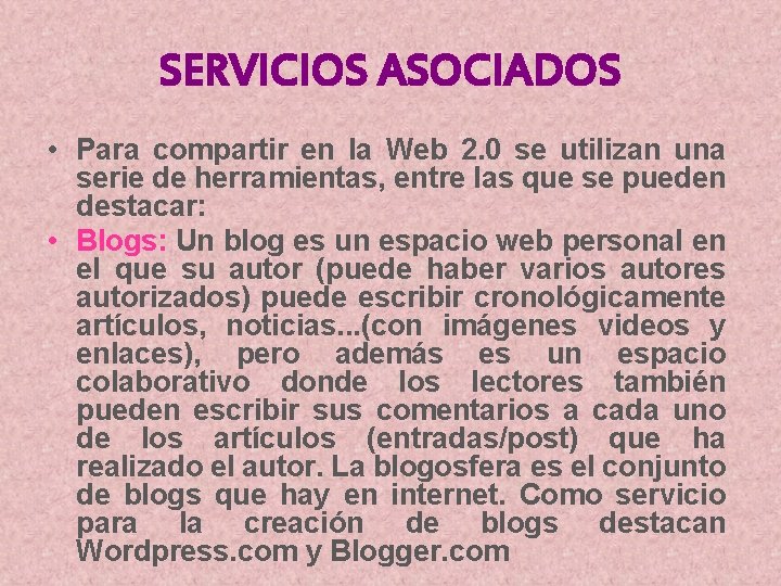 SERVICIOS ASOCIADOS • Para compartir en la Web 2. 0 se utilizan una serie