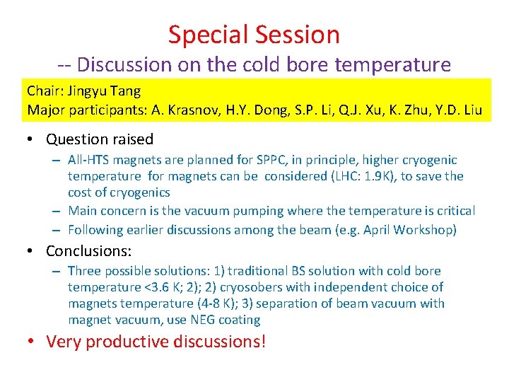 Special Session -- Discussion on the cold bore temperature Chair: Jingyu Tang Major participants: