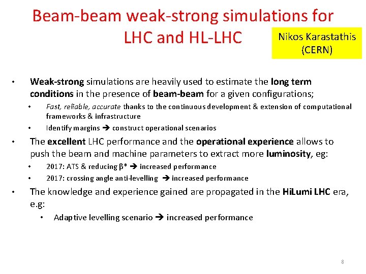 Beam-beam weak-strong simulations for Nikos Karastathis LHC and HL-LHC (CERN) • Weak-strong simulations are