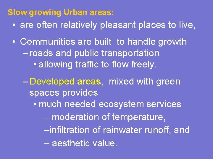 Slow growing Urban areas: • are often relatively pleasant places to live, • Communities