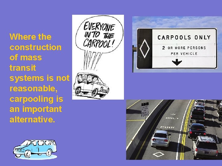 Where the construction of mass transit systems is not reasonable, carpooling is an important