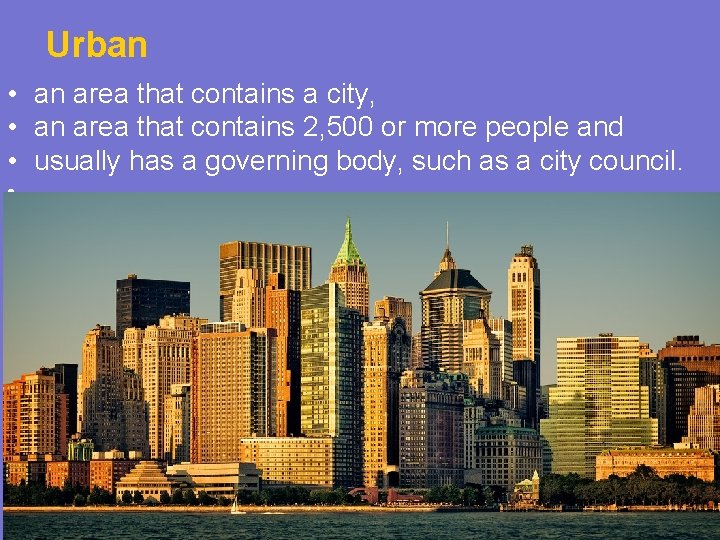 Urban • an area that contains a city, • an area that contains 2,