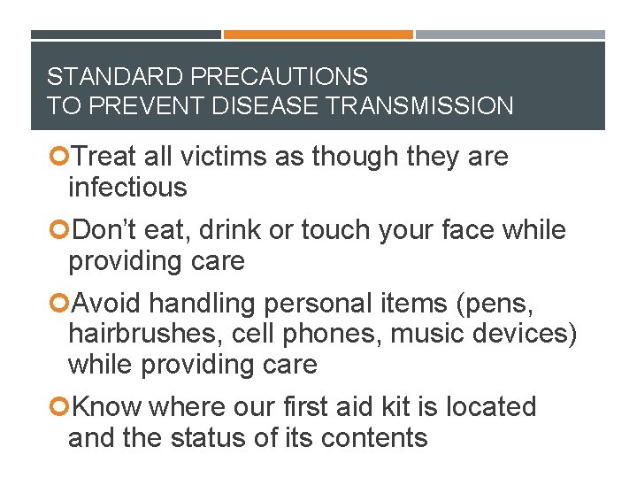 STANDARD PRECAUTIONS TO PREVENT DISEASE TRANSMISSION Treat all victims as though they are infectious