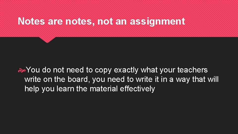 Notes are notes, not an assignment You do not need to copy exactly what