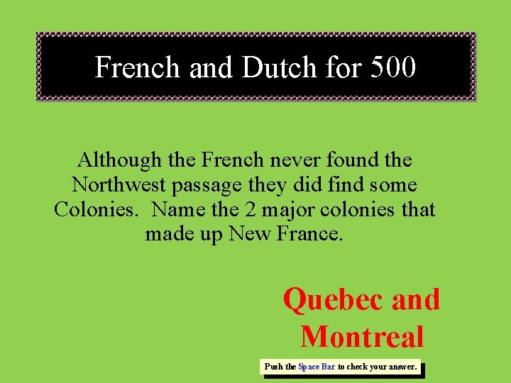 French and Dutch for 500 Although the French never found the Northwest passage they