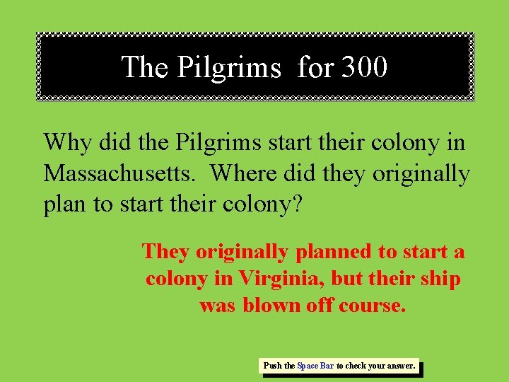 The Pilgrims for 300 Why did the Pilgrims start their colony in Massachusetts. Where