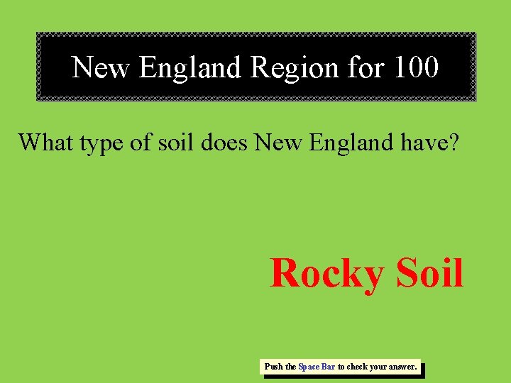 New England Region for 100 What type of soil does New England have? Rocky