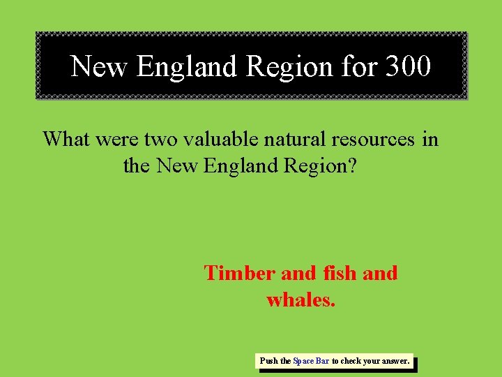 New England Region for 300 What were two valuable natural resources in the New