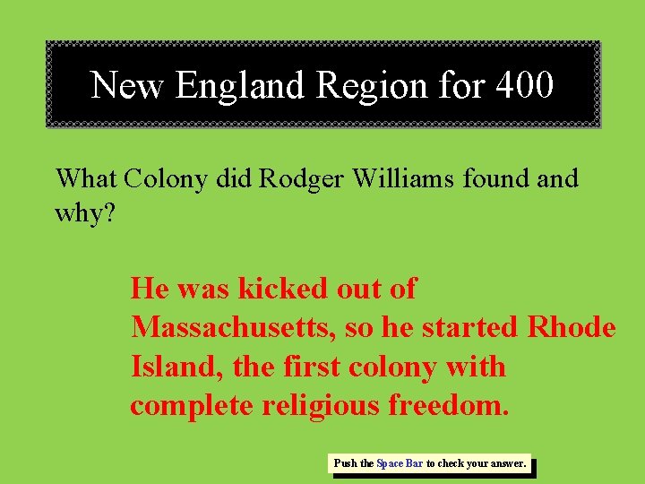 New England Region for 400 What Colony did Rodger Williams found and why? He