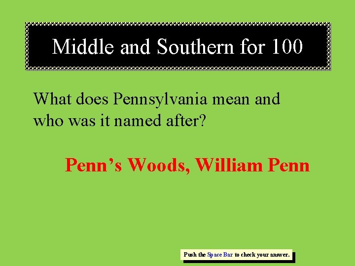 Middle and Southern for 100 What does Pennsylvania mean and who was it named