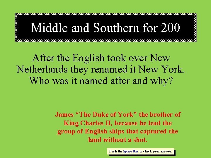 Middle and Southern for 200 After the English took over New Netherlands they renamed