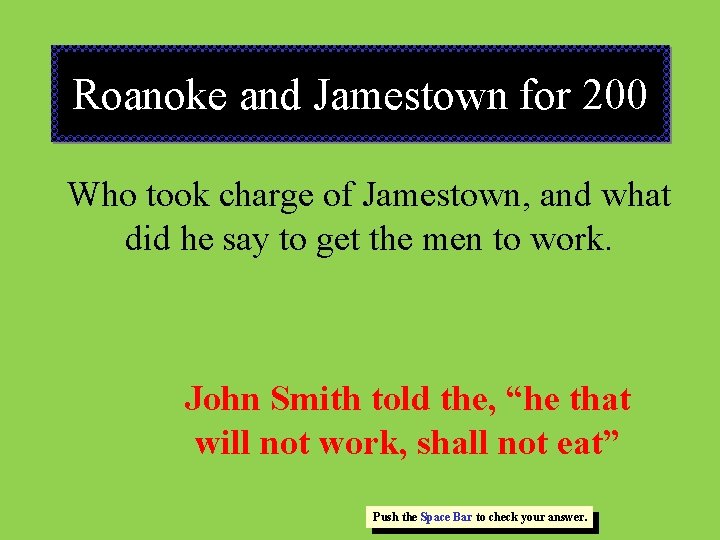 Roanoke and Jamestown for 200 Who took charge of Jamestown, and what did he
