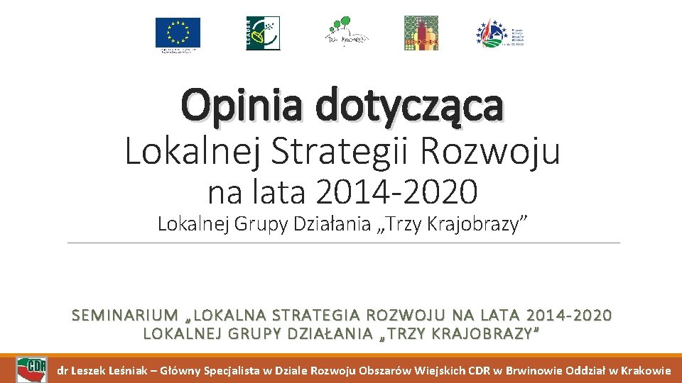 Opinia dotycząca Lokalnej Strategii Rozwoju na lata 2014 -2020 Lokalnej Grupy Działania „Trzy Krajobrazy” Opinia dotycząca Lokalnej Strategii Rozwoju na lata 2014 -2020 Lokalnej Grupy Działania „Trzy Krajobrazy”