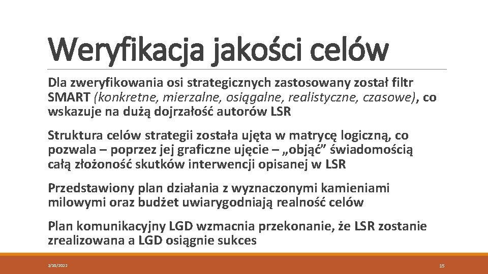 Weryfikacja jakości celów Dla zweryfikowania osi strategicznych zastosowany został filtr SMART (konkretne, mierzalne, osiągalne,