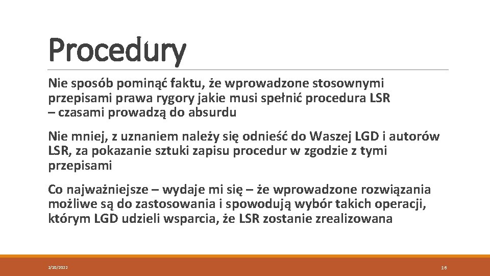 Procedury Nie sposób pominąć faktu, że wprowadzone stosownymi przepisami prawa rygory jakie musi spełnić