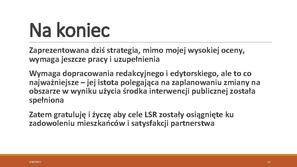 Na koniec Zaprezentowana dziś strategia, mimo mojej wysokiej oceny, wymaga jeszcze pracy i uzupełnienia