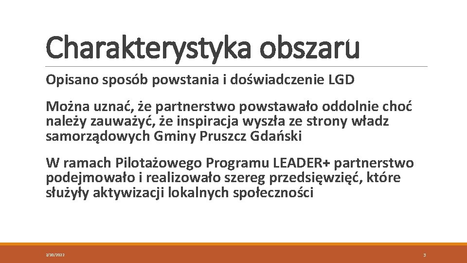 Charakterystyka obszaru Opisano sposób powstania i doświadczenie LGD Można uznać, że partnerstwo powstawało oddolnie