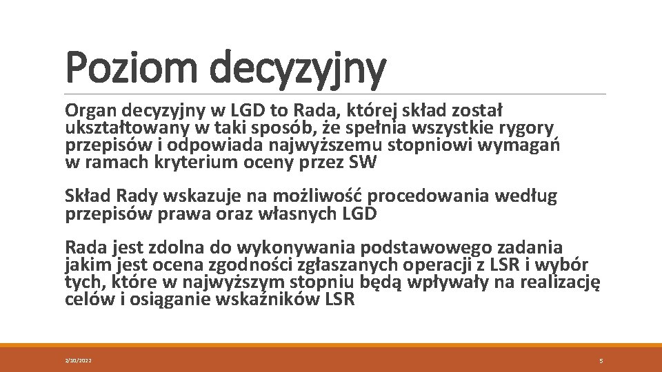 Poziom decyzyjny Organ decyzyjny w LGD to Rada, której skład został ukształtowany w taki