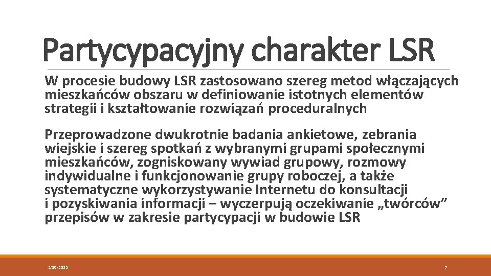 Partycypacyjny charakter LSR W procesie budowy LSR zastosowano szereg metod włączających mieszkańców obszaru w