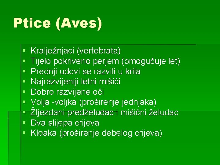 Ptice (Aves) § § § § § Kralježnjaci (vertebrata) Tijelo pokriveno perjem (omogućuje let)