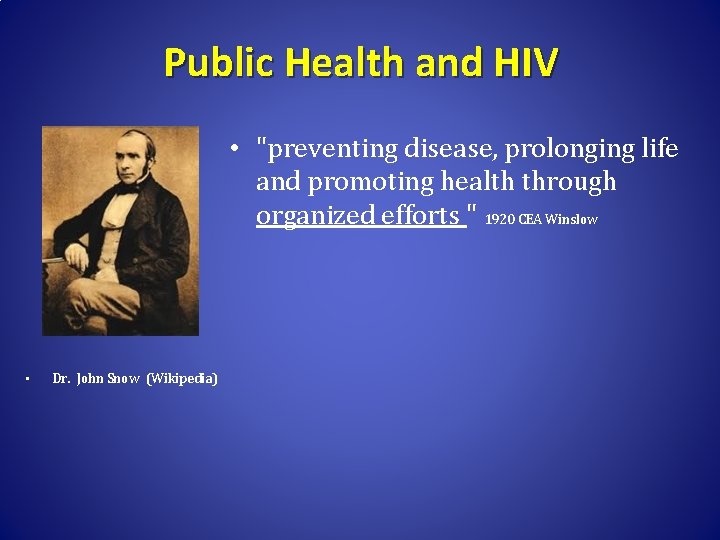 Public Health and HIV • "preventing disease, prolonging life and promoting health through organized