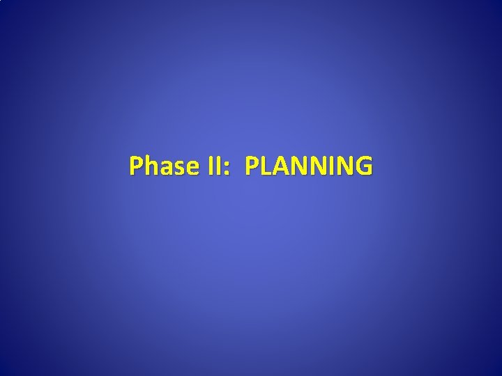 Phase II: PLANNING 