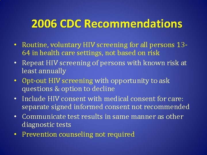 2006 CDC Recommendations • Routine, voluntary HIV screening for all persons 1364 in health