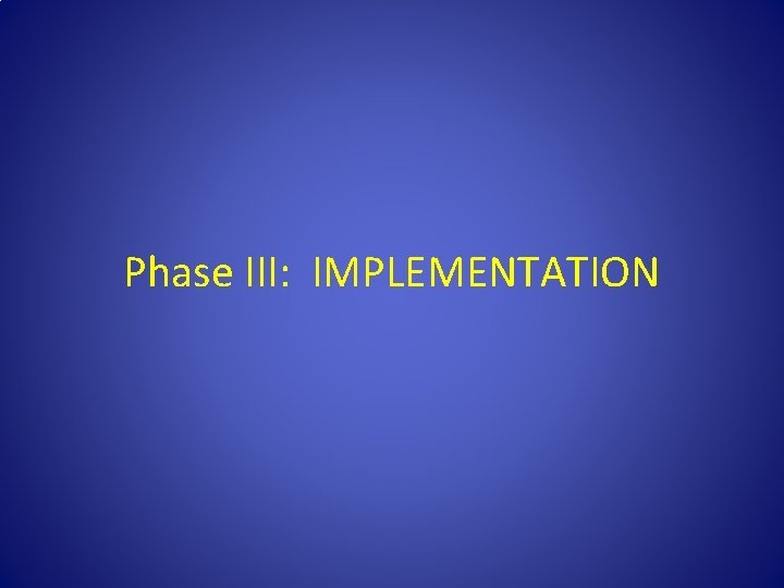 Phase III: IMPLEMENTATION 