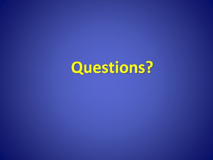 Questions? 