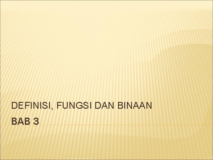 DEFINISI, FUNGSI DAN BINAAN BAB 3 
